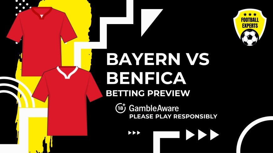 Bayern Munich vs Benfica predictions, odds and betting tips