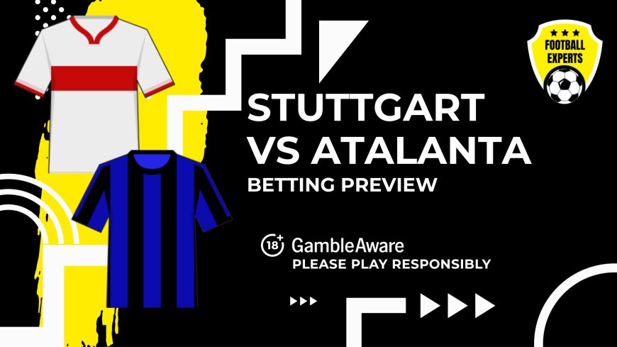 Stuttgart vs Atalanta predictions, odds and betting tips