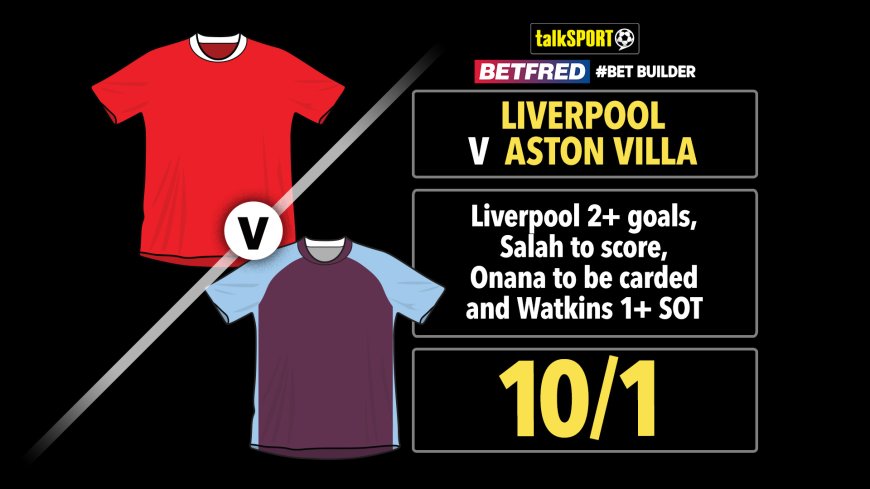 Liverpool v Aston Villa 10/1 Bet Builder: Bet £10 and get £50 in free bets with Betfred