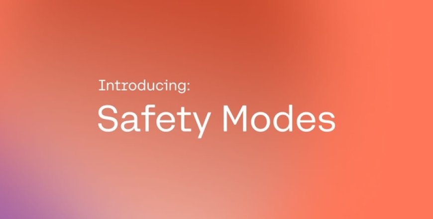 Introducing Safety Modes