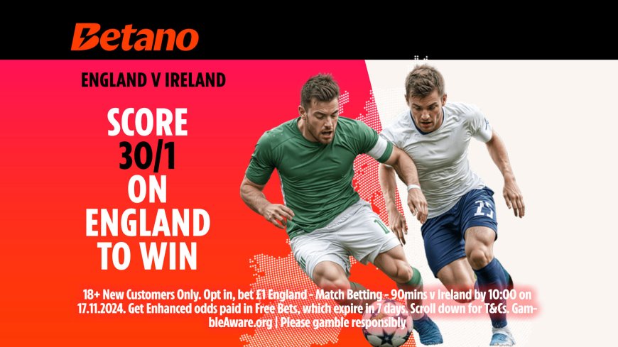 England v Republic of Ireland betting offer: Get 30/1 on England to win with Betano