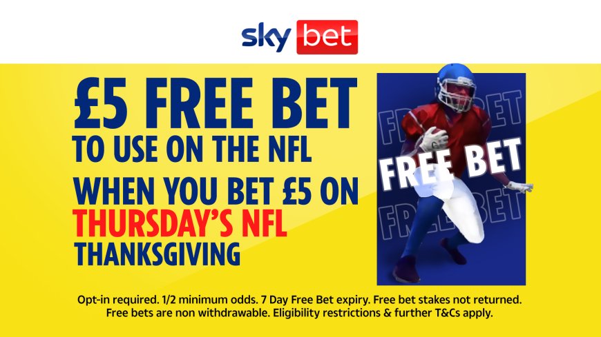 NFL Thanksgiving Thursday betting offer: Bet £5 and get a £5 free bet with Sky Bet