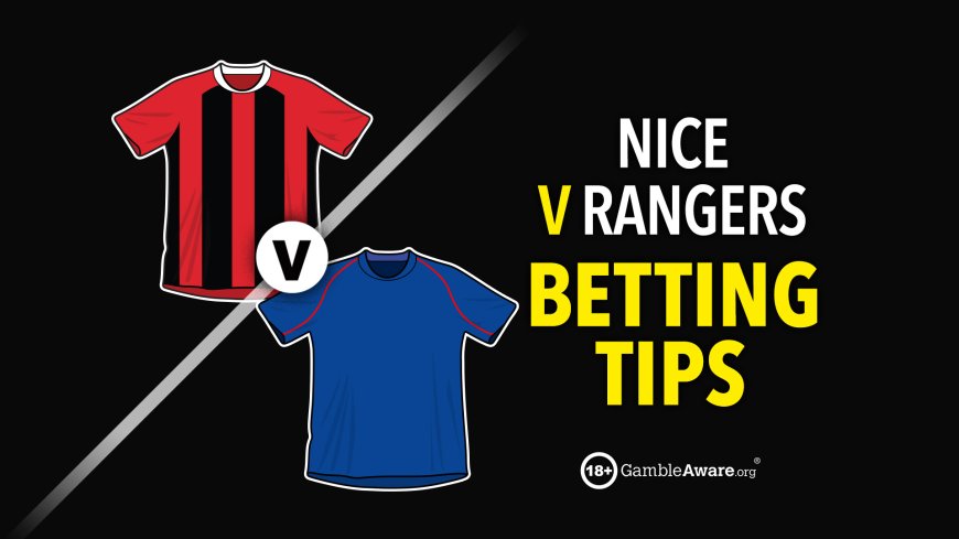 Nice v Rangers prediction, betting tips, odds and preview