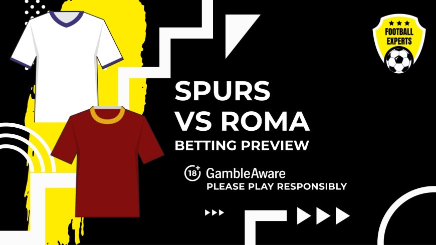 Tottenham Hotspur vs Roma predictions, odds and betting tips