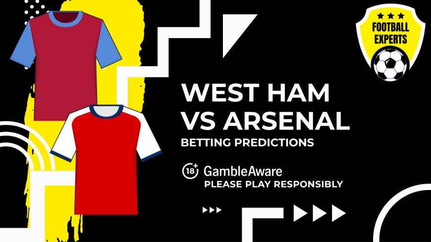 West Ham United vs Arsenal predictions, odds and betting tips