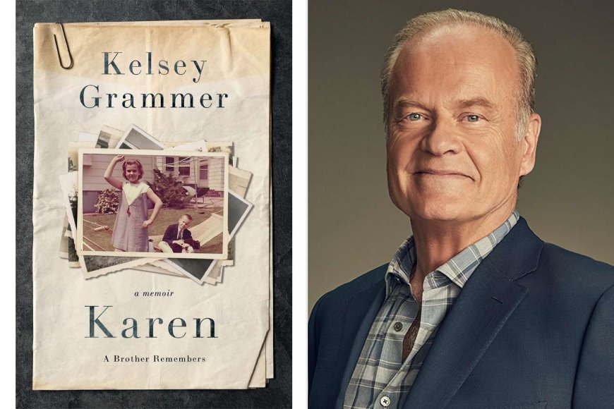 Kelsey Grammer to Publish Memoir About Late Sister Karen: ‘Our Love Is Forever’ (Exclusive)