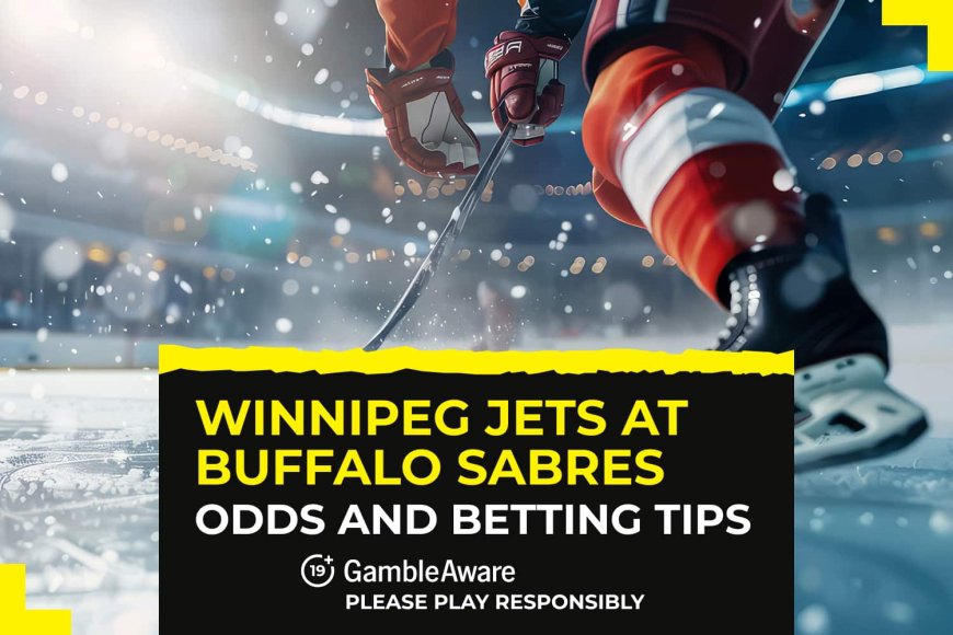 Winnipeg Jets at Buffalo Sabres betting odds, predictions and tips