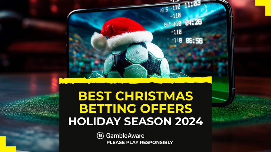 The best Christmas betting offers 2024