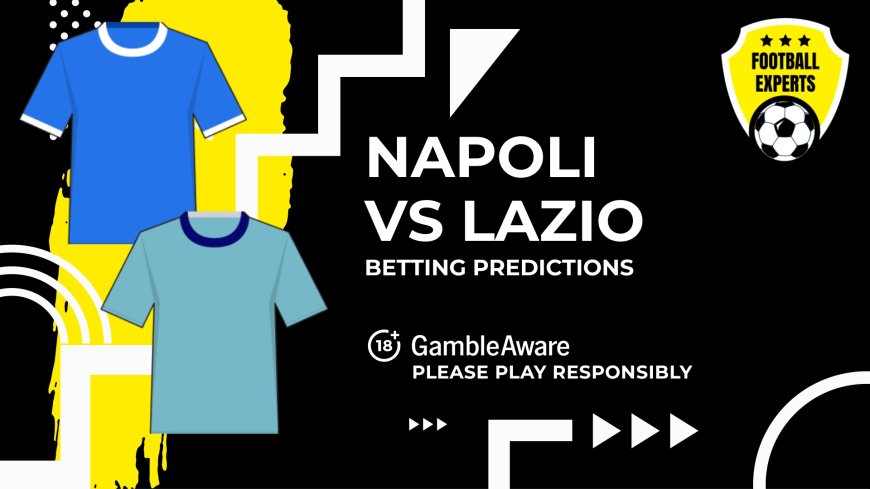 Napoli vs Lazio predictions, odds and betting tips