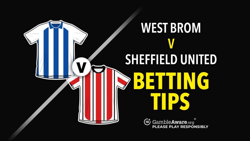 West Brom vs Sheffield Utd prediction, odds, betting tips and how to watch