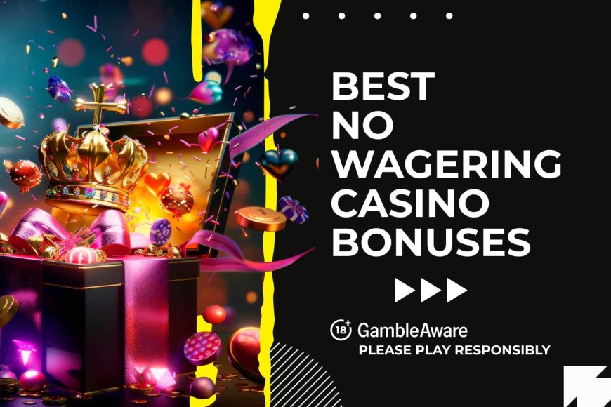 Best no wagering casino bonuses in UK (2024)