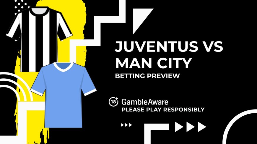 Juventus vs Manchester City predictions, odds and betting tips