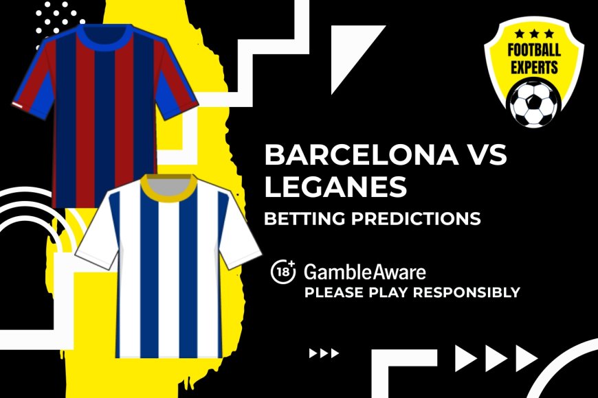 Barcelona vs Leganes predictions, odds and betting tips