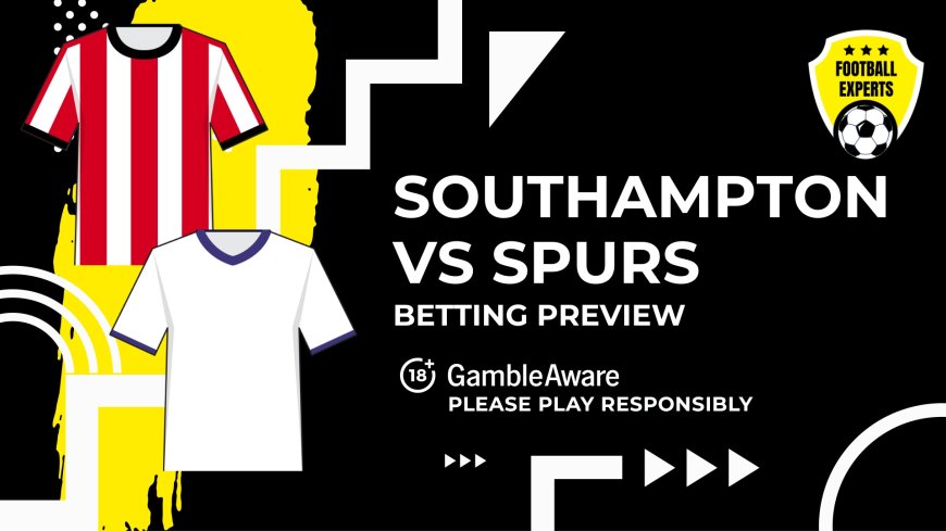 Southampton vs Tottenham Hotspur predictions, odds and betting tips