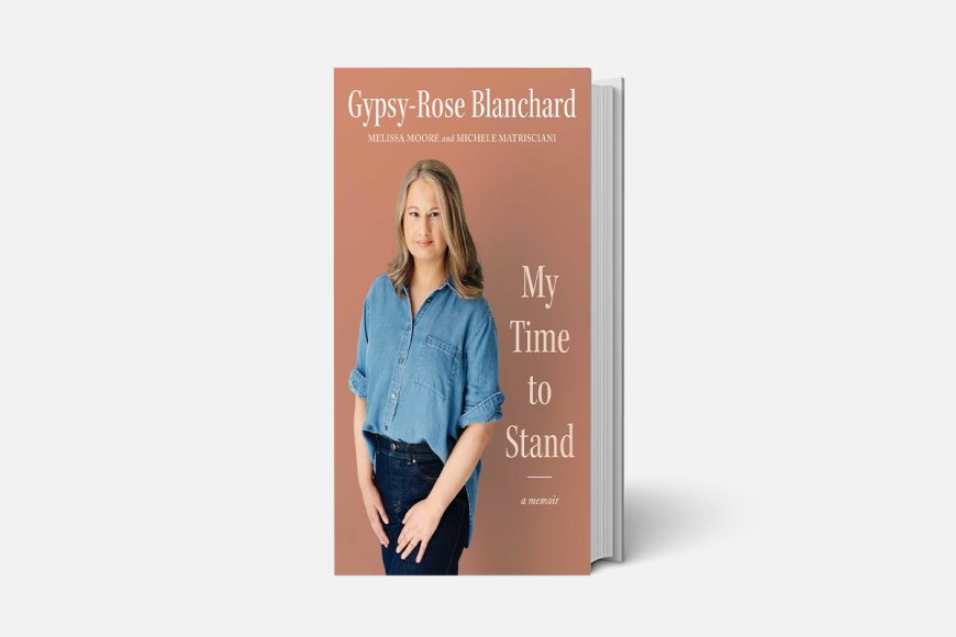 Gypsy Rose-Blanchard Memoir ‘My Time to Stand’ Is a No. 1 Bestseller Following Release