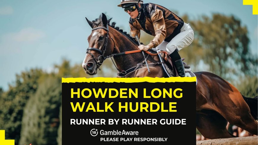 Howden Long Walk Hurdle: Runner by runner betting guide