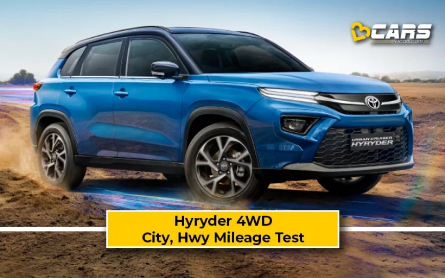 Toyota Hyryder 4WD Petrol-MT Mileage Test: Real World City, Highway Fuel Efficiency