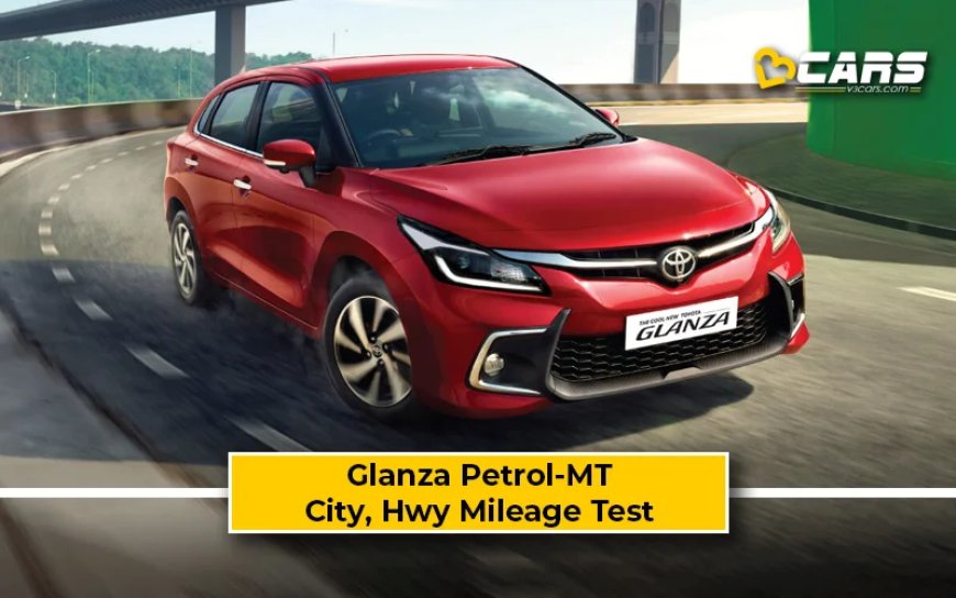 Toyota Glanza Petrol-MT Mileage Test: Real World City, Highway Fuel Efficiency