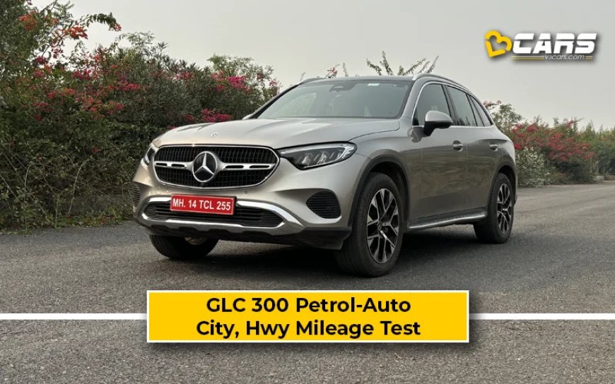 Mercedes-Benz GLC 300 Petrol-Automatic Mileage Test: Real World City, Highway Fuel Efficiency