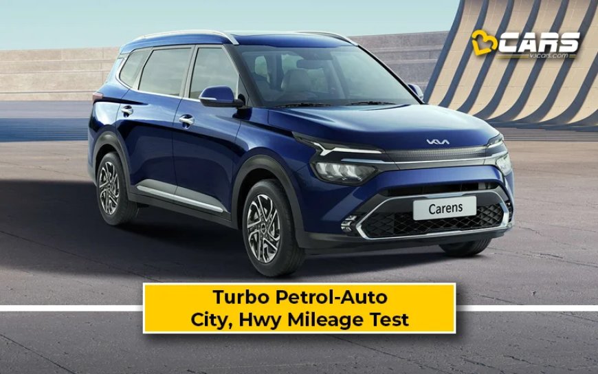 Kia Carens Turbo Petrol-Automatic (DCT) Mileage Test: Real World City, Highway Fuel Efficiency