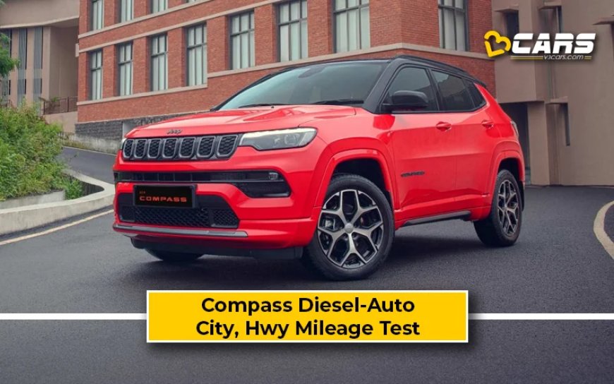 Jeep Compass Diesel-Automatic Mileage Test: Real World City, Highway Fuel Efficiency