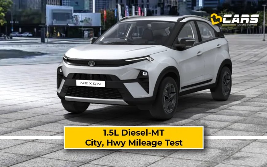 Tata Nexon 1.5L Diesel-MT Mileage Test: Real City, Highway Fuel Efficiency