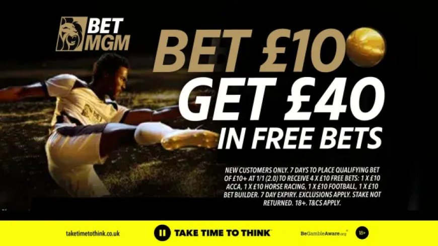 Ipswich v Newcastle betting offer: Bet £10 and get £40 in free bets with BetMGM