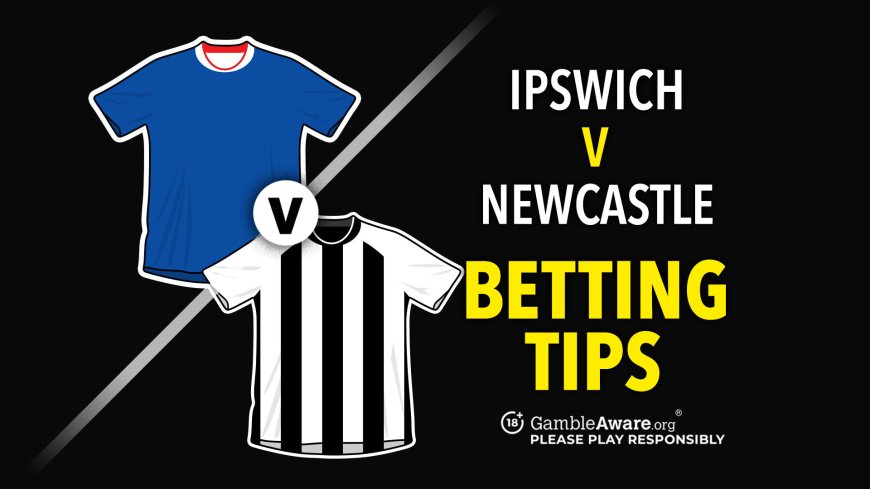 Ipswich v Newcastle predictions, betting tips, odds, preview