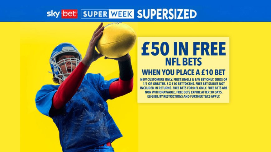 NFL Betting Offer: Bet £10 get £50 in free bets on Sky Bet