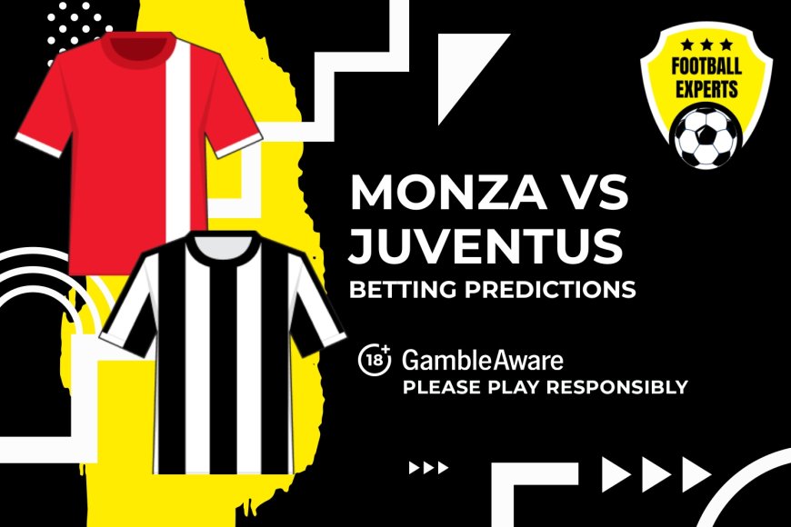 Monza vs Juventus predictions, odds and betting tips