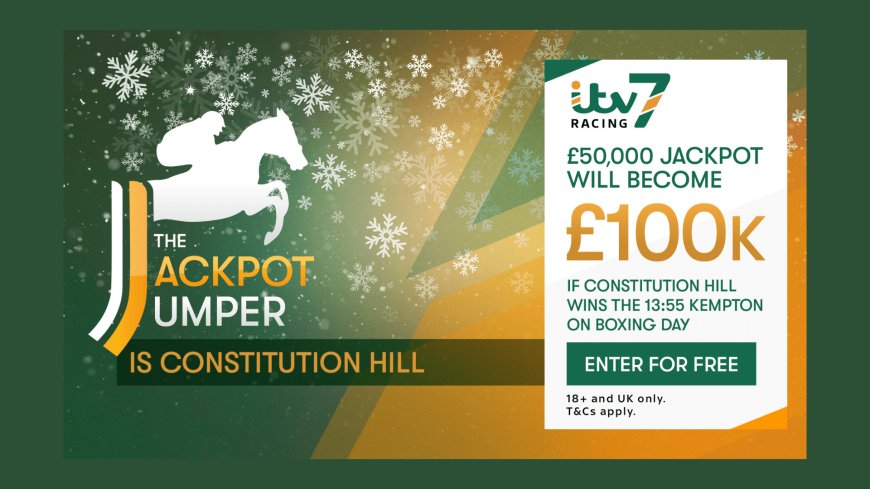 Boxing Day ITV7: £100k Jackpot jumper if Constitution Hill wins