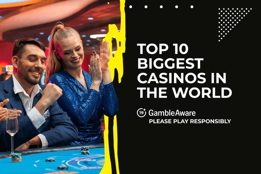 Top 10 biggest casinos in the world