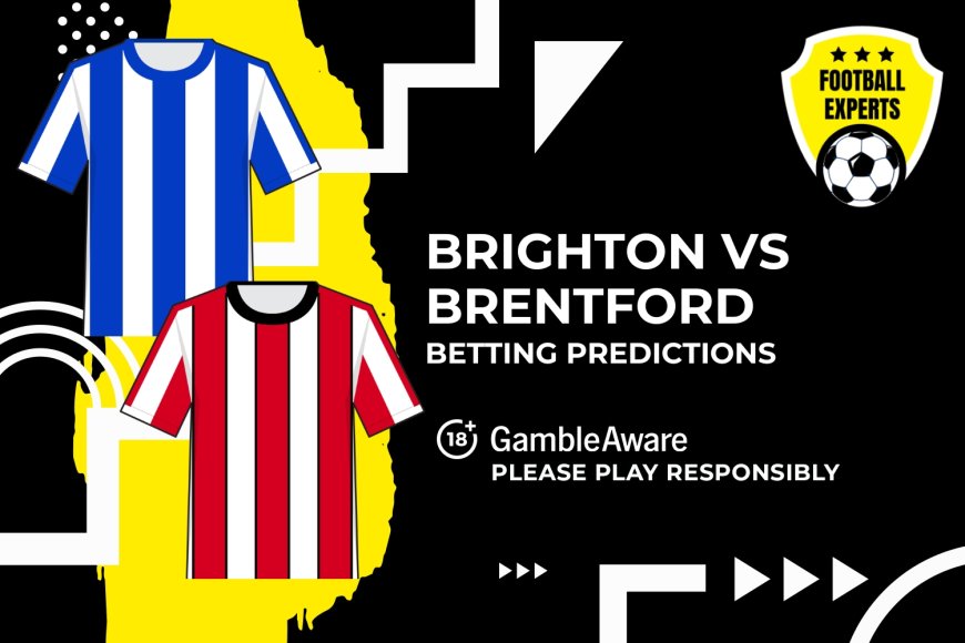 Brighton & Hove Albion vs Brentford predictions, odds and betting tips