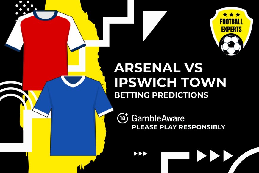 Arsenal vs Ipswich Town predictions, odds and betting tips