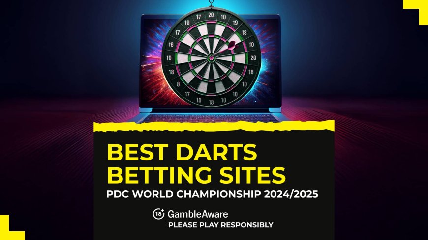 The best darts betting sites in 2024: Hitting the mark