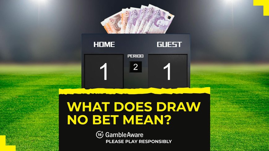 What does draw no bet mean?