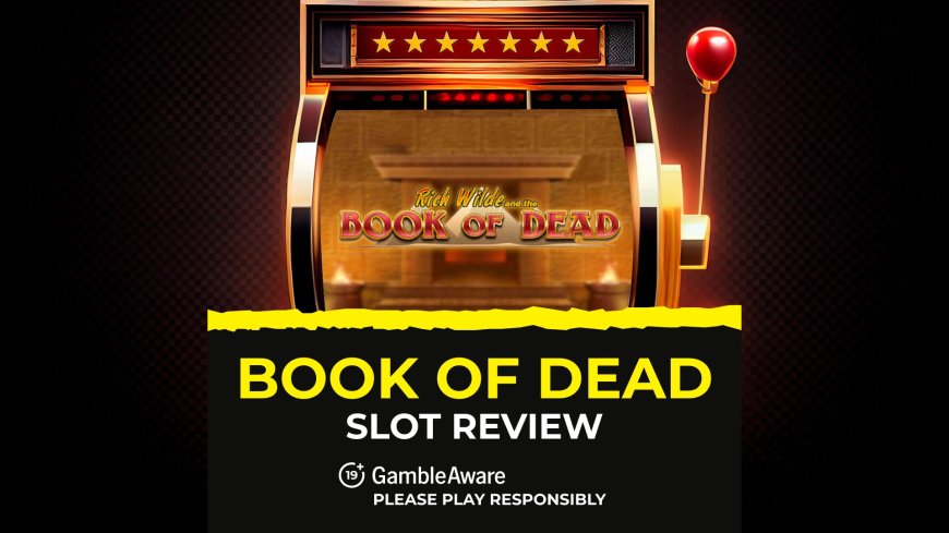 Book of Dead Slot Review