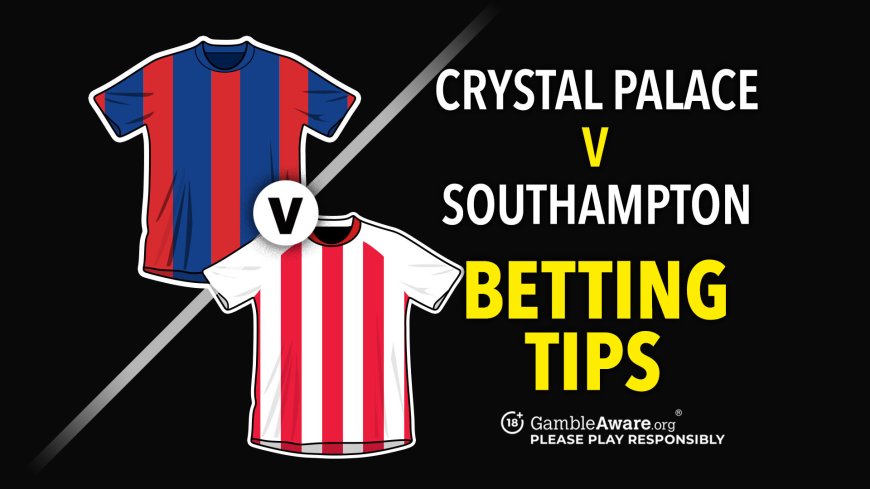 Crystal Palace vs Southampton prediction, odds, betting tips and how to watch