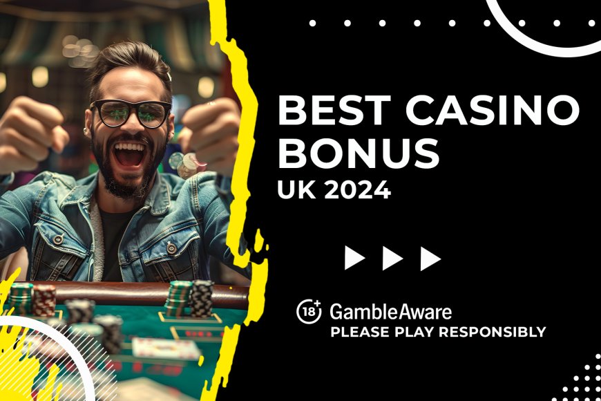 Best casino bonuses: Top 10 UK casino bonuses & offers 2024