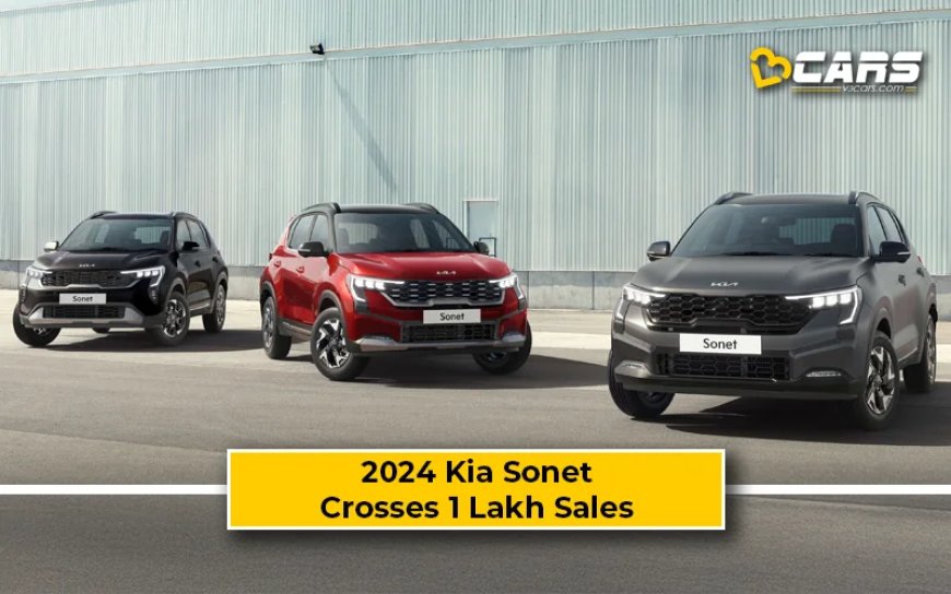 2024 Kia Sonet Facelift Achieves 1 Lakh Sales Milestone In 11 Months