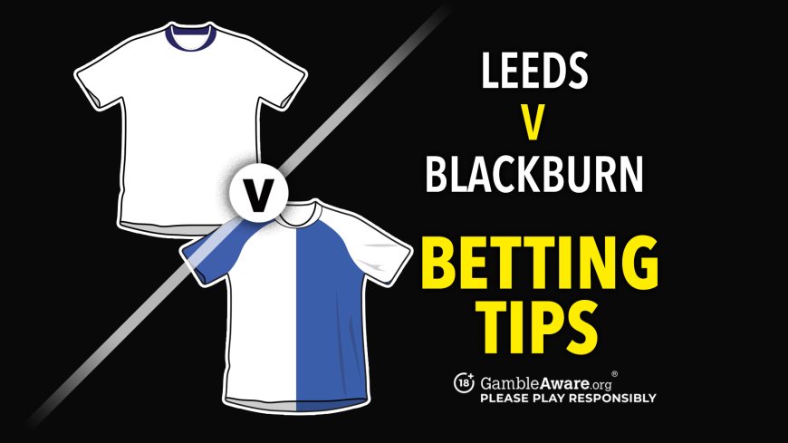 Leeds United vs Blackburn prediction, odds, betting tips and how to watch