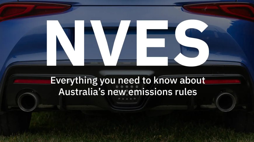 NVES explained: Everything you need to know about Australia’s new vehicle emissions rules