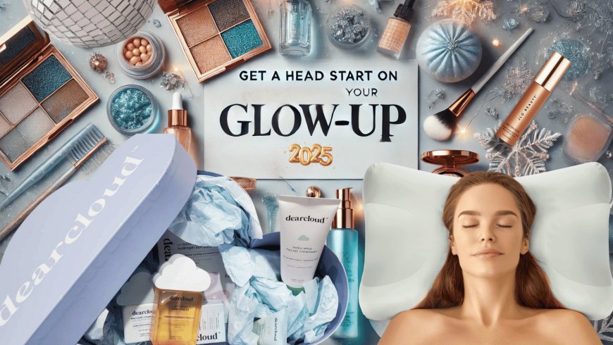 Get A Head Start On Your Glow-Up: Smart Beauty Tips For The New Year