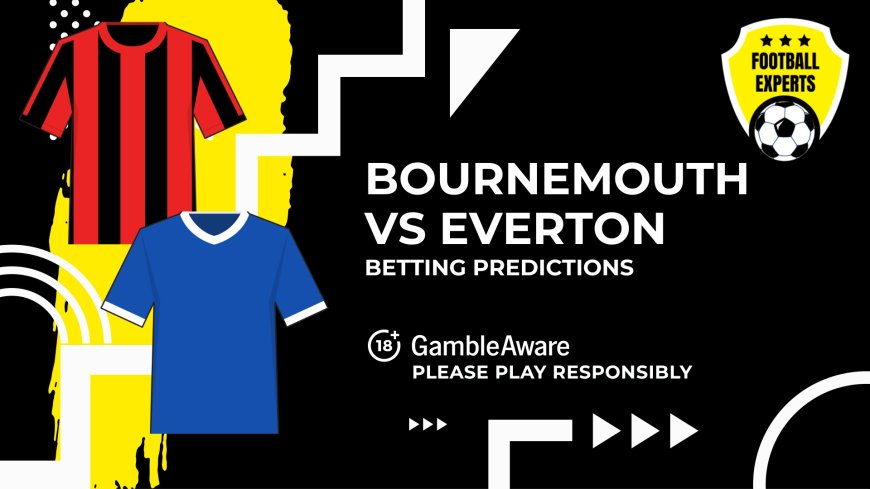 Bournemouth vs Everton predictions, odds and betting tips