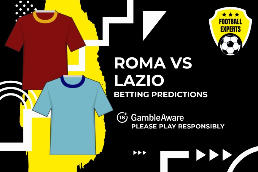 Roma vs Lazio predictions, odds and betting tips