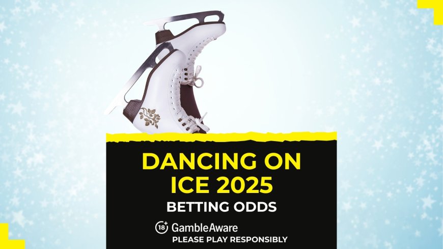 Dancing on Ice 2025 odds and betting: Bet on Dancing on Ice right here!