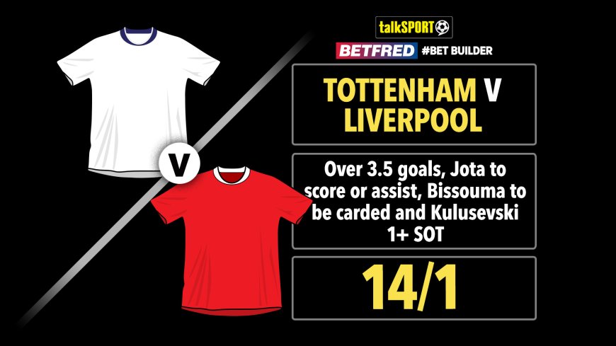 Tottenham v Liverpool 14/1 Bet Builder: Bet £10 and get £50 in free bets with Betfred