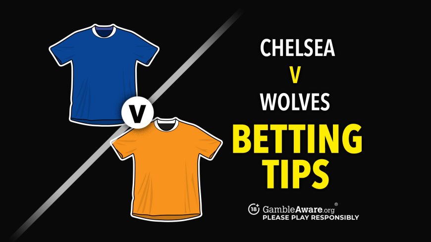 Chelsea vs Wolves prediction, odds, betting tips and how to watch