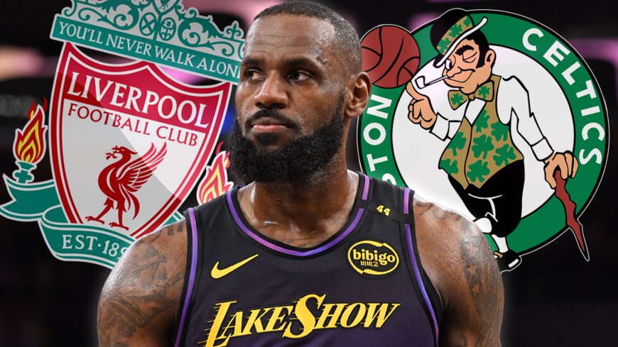 ‘He’d have to retire’ – Liverpool owners’ potential purchase of storied $6billion franchise complicated by explicit LeBron James rule