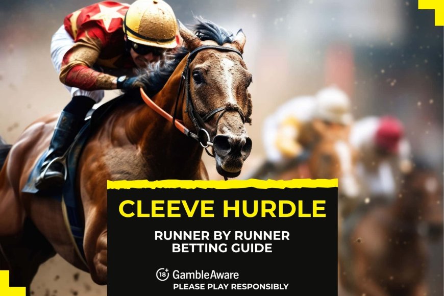 Cleeve Hurdle: Runner by runner betting guide